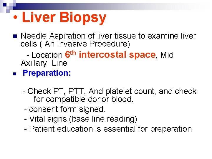  • Liver Biopsy n n Needle Aspiration of liver tissue to examine liver