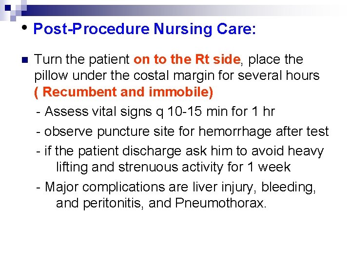  • Post-Procedure Nursing Care: n Turn the patient on to the Rt side,