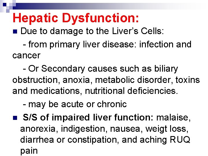 Hepatic Dysfunction: Due to damage to the Liver’s Cells: - from primary liver disease: