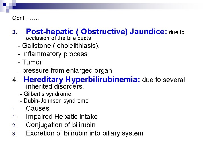 Cont……. . 3. Post-hepatic ( Obstructive) Jaundice: due to occlusion of the bile ducts