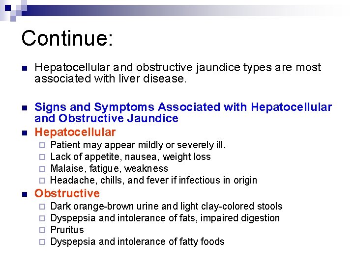 Continue: n Hepatocellular and obstructive jaundice types are most associated with liver disease. n