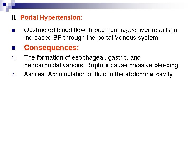 II. Portal Hypertension: n Obstructed blood flow through damaged liver results in increased BP