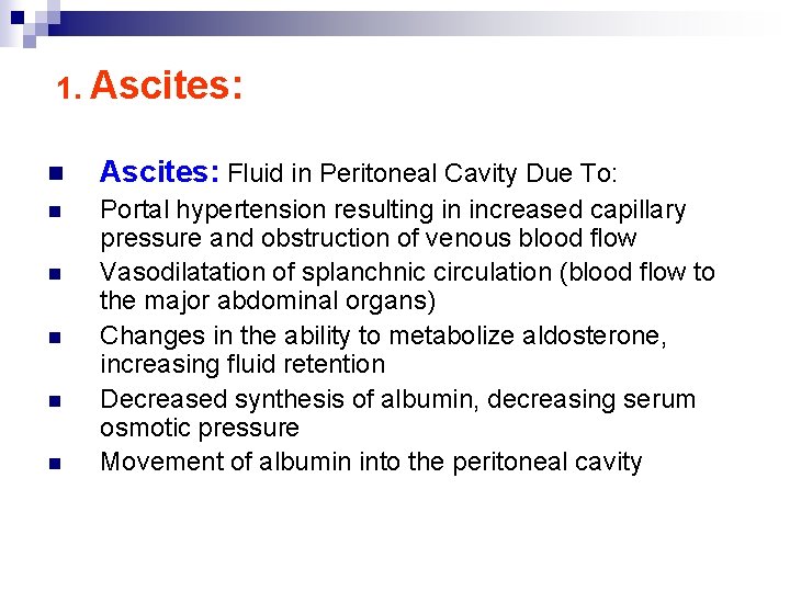 1. Ascites: n Ascites: Fluid in Peritoneal Cavity Due To: n Portal hypertension resulting