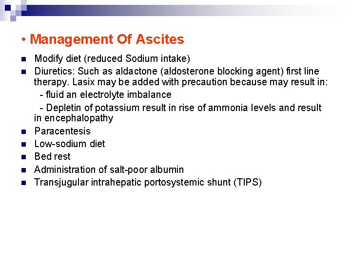  • Management Of Ascites n n n n Modify diet (reduced Sodium intake)