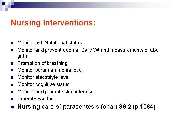 Nursing Interventions: n Monitor I/O, Nutritional status Monitor and prevent edema: Daily Wt and