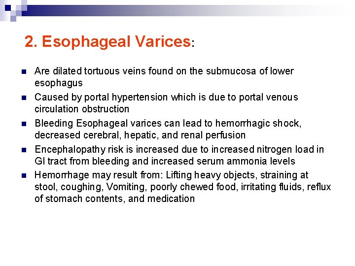 2. Esophageal Varices: n n n Are dilated tortuous veins found on the submucosa