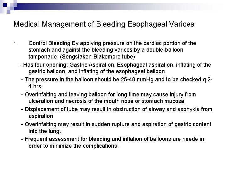 Medical Management of Bleeding Esophageal Varices 1. Control Bleeding By applying pressure on the