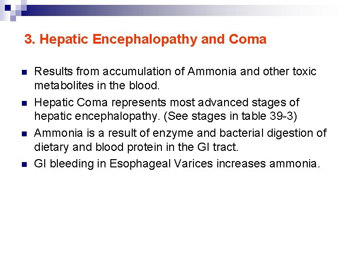 3. Hepatic Encephalopathy and Coma n n Results from accumulation of Ammonia and other