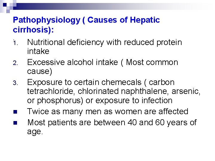 Pathophysiology ( Causes of Hepatic cirrhosis): . 1. Nutritional deficiency with reduced protein intake