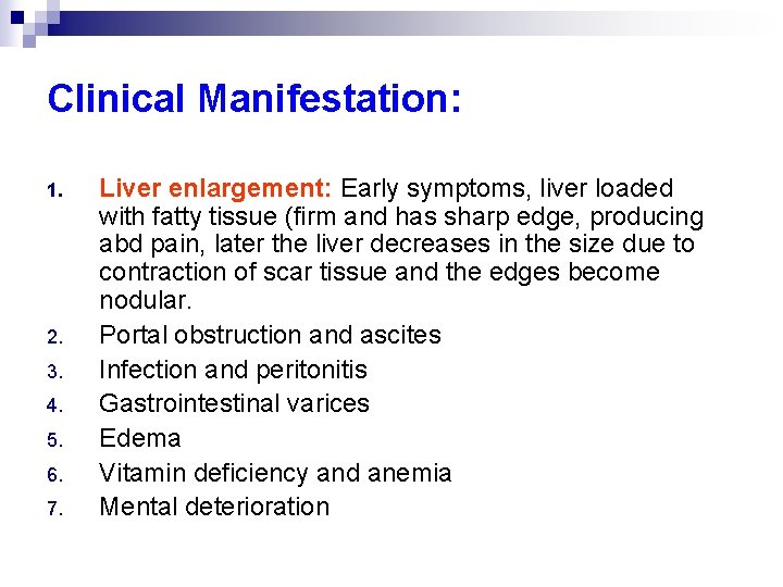 Clinical Manifestation: 1. 2. 3. 4. 5. 6. 7. Liver enlargement: Early symptoms, liver