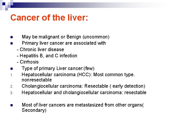 Cancer of the liver: n n n 1. 2. 3. n May be malignant