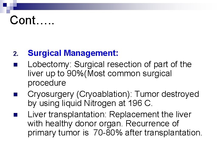 Cont…. . 2. n n n Surgical Management: Lobectomy: Surgical resection of part of