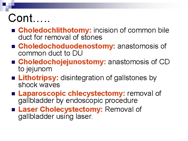 Cont…. . n n n Choledochlithotomy: incision of common bile duct for removal of