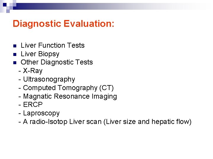 Diagnostic Evaluation: Liver Function Tests n Liver Biopsy n Other Diagnostic Tests - X-Ray