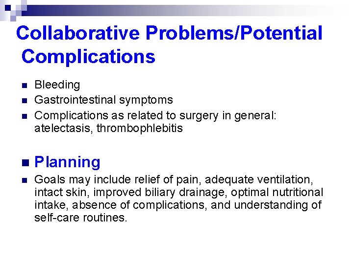 Collaborative Problems/Potential Complications n n n Bleeding Gastrointestinal symptoms Complications as related to surgery