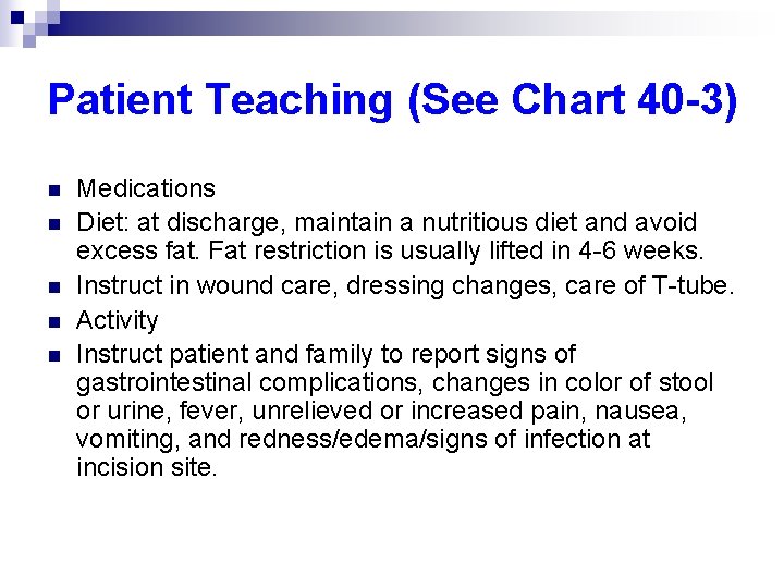 Patient Teaching (See Chart 40 -3) n n n Medications Diet: at discharge, maintain