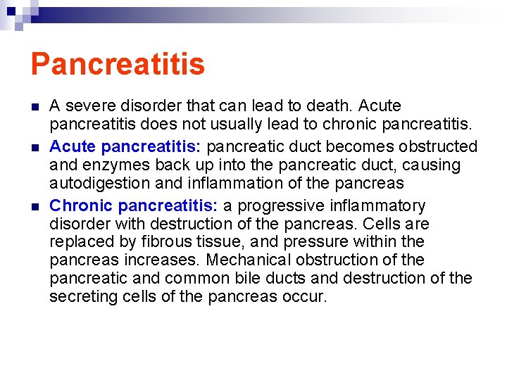 Pancreatitis n n n A severe disorder that can lead to death. Acute pancreatitis