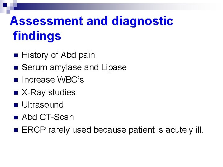 Assessment and diagnostic findings n n n n History of Abd pain Serum amylase