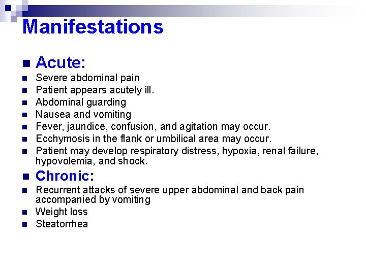 Manifestations n Acute: n Severe abdominal pain Patient appears acutely ill. Abdominal guarding Nausea