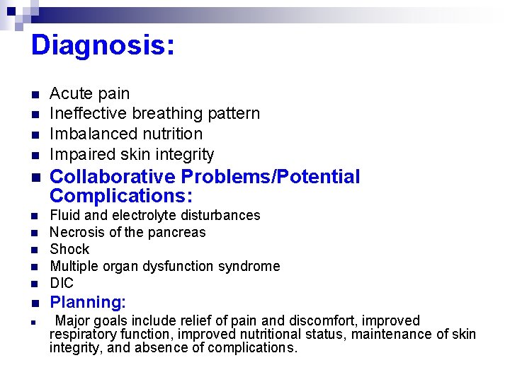 Diagnosis: n n Acute pain Ineffective breathing pattern Imbalanced nutrition Impaired skin integrity n