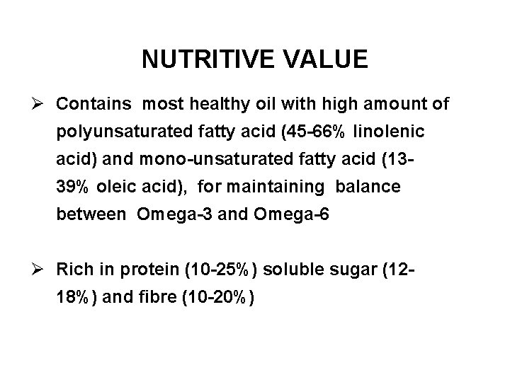 NUTRITIVE VALUE Ø Contains most healthy oil with high amount of polyunsaturated fatty acid