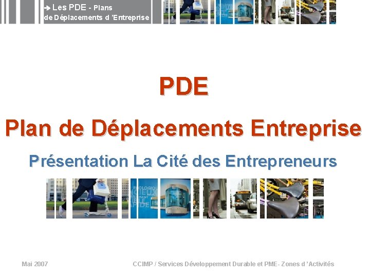  Les PDE - Plans de Déplacements d ’Entreprise PDE Plan de Déplacements Entreprise