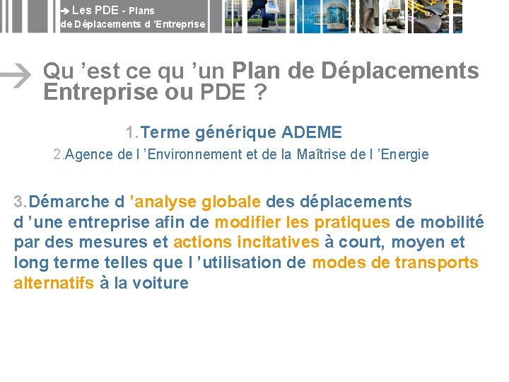  Les PDE - Plans de Déplacements d ’Entreprise Pourquoi faire un PDE ?