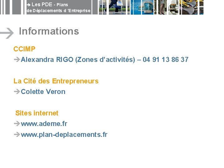  Les PDE - Plans de Déplacements d ’Entreprise Informations CCIMP èAlexandra RIGO (Zones