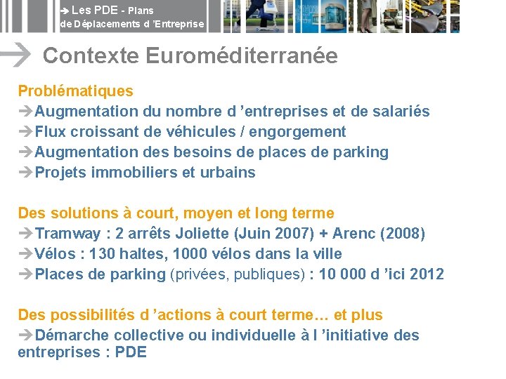  Les PDE - Plans de Déplacements d ’Entreprise Contexte Euroméditerranée Problématiques èAugmentation du