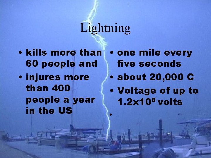 Lightning • kills more than 60 people and • injures more than 400 people