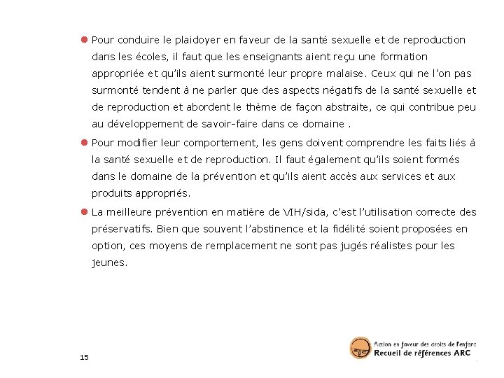 ● Pour conduire le plaidoyer en faveur de la santé sexuelle et de reproduction