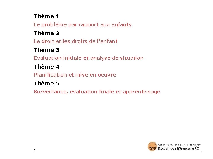 Thème 1 Le problème par rapport aux enfants Thème 2 Le droit et les