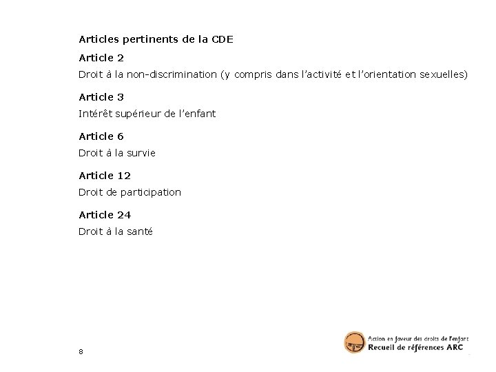 Articles pertinents de la CDE Article 2 Droit à la non-discrimination (y compris dans