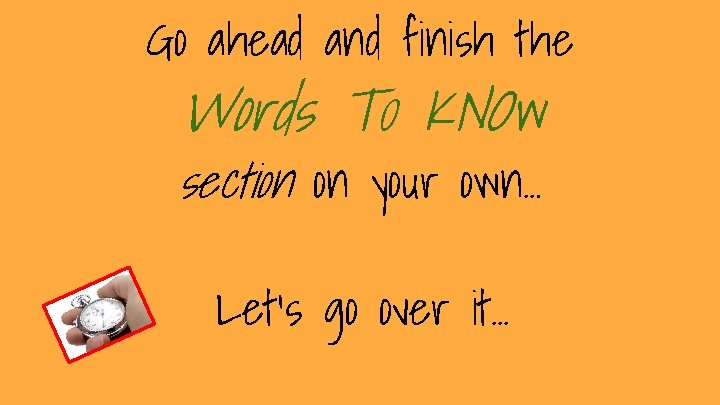 Go ahead and finish the Words T 0 KNOw section on your own… Let’s Go ahead and finish the Words T 0 KNOw section on your own… Let’s