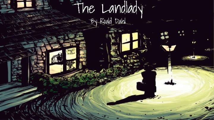 The Landlady By Roald Dahl The Landlady By Roald Dahl