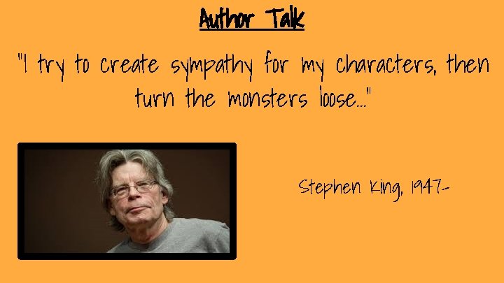 Author Talk "I try to create sympathy for my characters, then turn the monsters Author Talk "I try to create sympathy for my characters, then turn the monsters