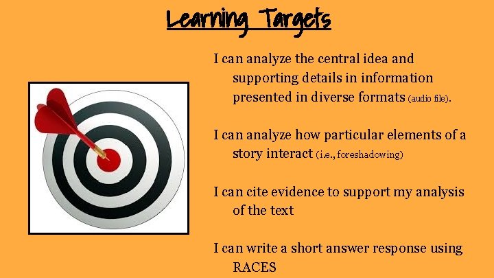 Learning Targets I can analyze the central idea and supporting details in information presented Learning Targets I can analyze the central idea and supporting details in information presented