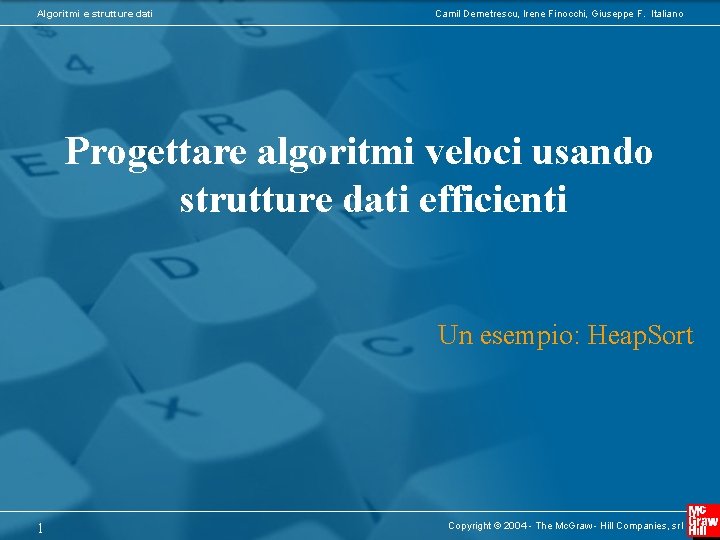 Algoritmi e strutture dati Camil Demetrescu, Irene Finocchi, Giuseppe F. Italiano Progettare algoritmi veloci