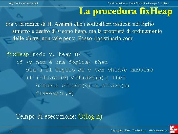 Algoritmi e strutture dati Camil Demetrescu, Irene Finocchi, Giuseppe F. Italiano La procedura fix.