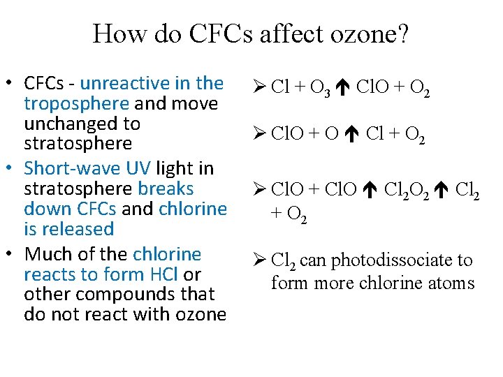 How do CFCs affect ozone? • CFCs - unreactive in the troposphere and move