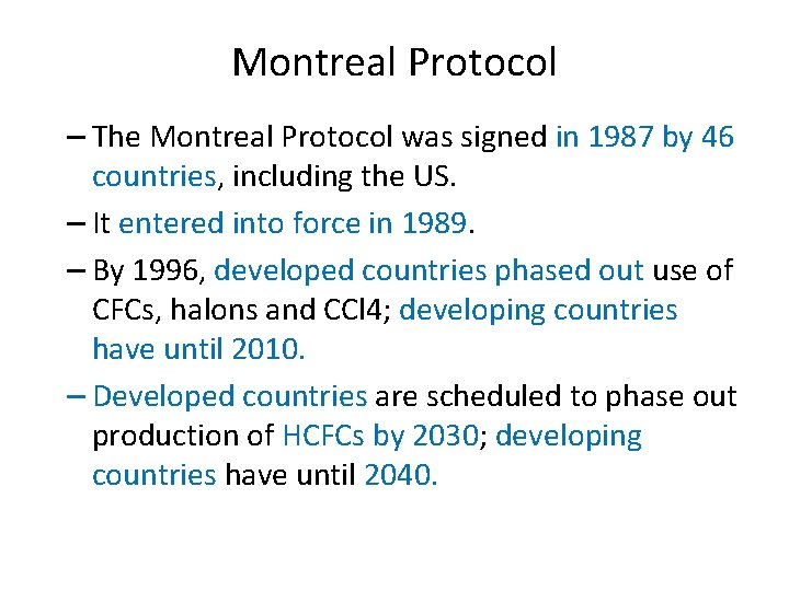 Montreal Protocol – The Montreal Protocol was signed in 1987 by 46 countries, including