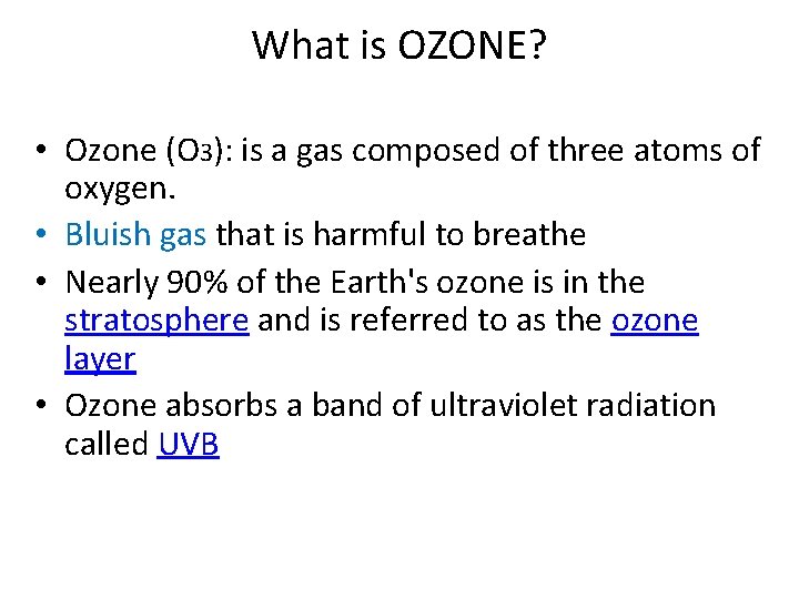 What is OZONE? • Ozone (O 3): is a gas composed of three atoms
