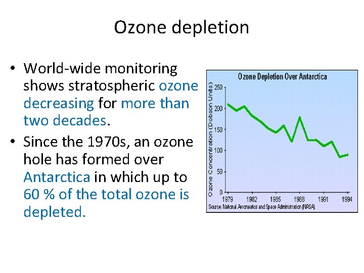 Ozone depletion • World-wide monitoring shows stratospheric ozone decreasing for more than two decades.