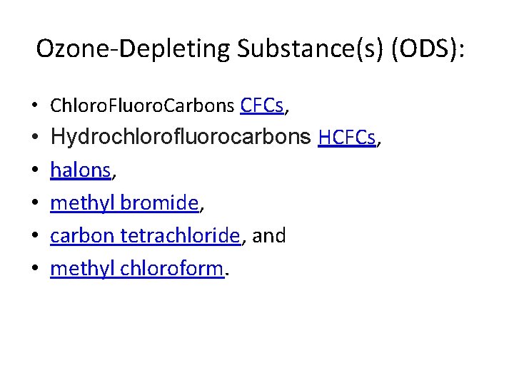 Ozone-Depleting Substance(s) (ODS): • Chloro. Fluoro. Carbons CFCs, • Hydrochlorofluorocarbons HCFCs, • • halons,