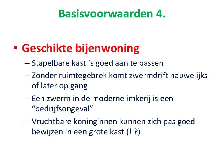 Basisvoorwaarden 4. • Geschikte bijenwoning – Stapelbare kast is goed aan te passen –