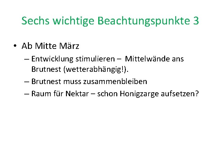 Sechs wichtige Beachtungspunkte 3 • Ab Mitte März – Entwicklung stimulieren – Mittelwände ans