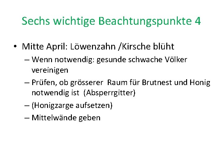 Sechs wichtige Beachtungspunkte 4 • Mitte April: Löwenzahn /Kirsche blüht – Wenn notwendig: gesunde