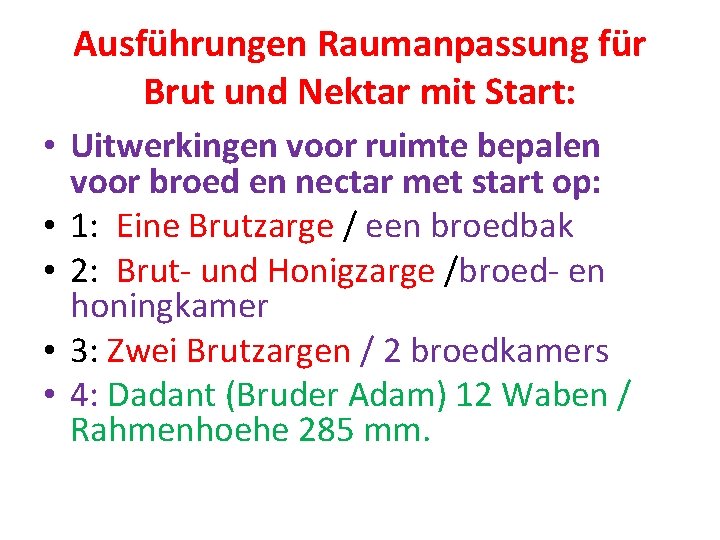 Ausführungen Raumanpassung für Brut und Nektar mit Start: • Uitwerkingen voor ruimte bepalen voor