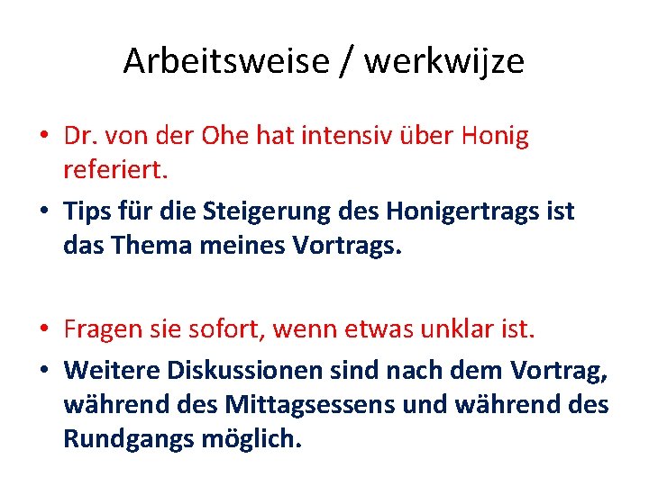 Arbeitsweise / werkwijze • Dr. von der Ohe hat intensiv über Honig referiert. •