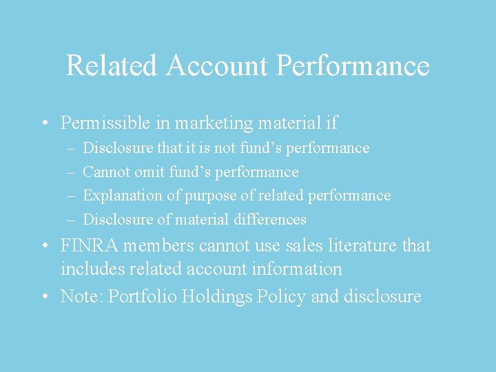 Related Account Performance • Permissible in marketing material if – – Disclosure that it